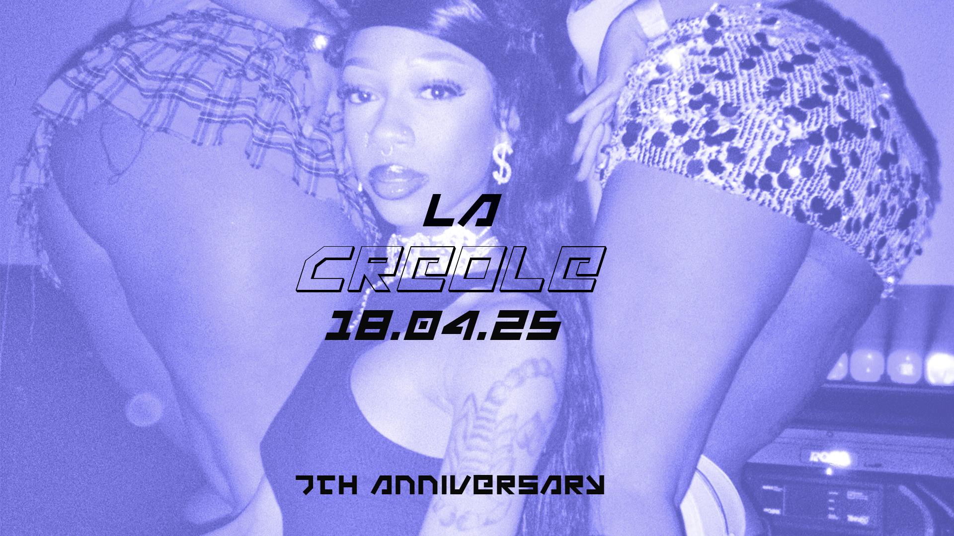 LA CREOLE 7th ANNIVERSARY!!