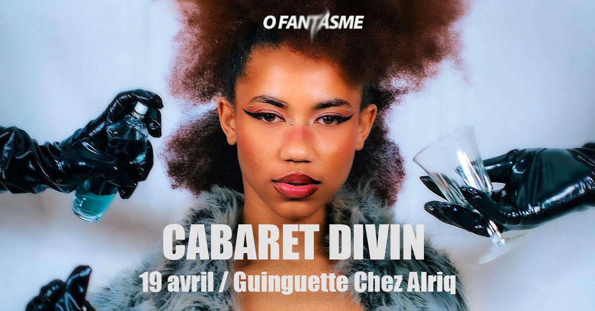 CABARET DIVIN ofantasme invite SOA DE MUSE (DRAG RACE GLOBAL ET FRANCE), LA CHATONNERIE/ CHEZ ALRIQ